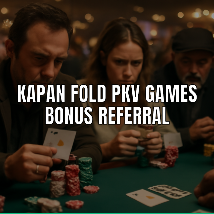 Kapan fold pkv games bonus referral